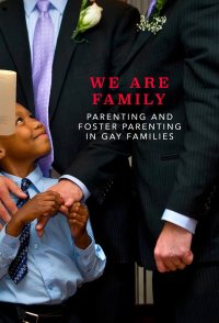 We Are Family: Parenting and Foster Parenting in Gay Families