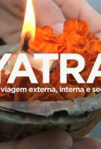 Yatra - Uma Viagem Externa, Interna e Secreta