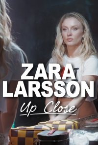 Zara Larsson - Up Close