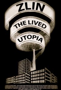 Zlin the lived Utopia