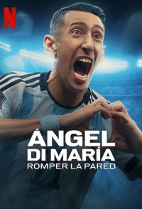 Ángel Di María: Breaking Down the Wall