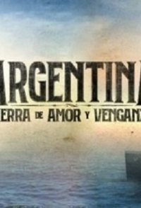 Argentina: Land of Passion and Revenge