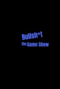 Bullsh*t: The Game Show