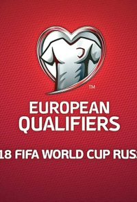 European Qualifiers: 2018 FIFA World Cup Russia