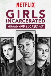 Girls Incarcerated: Young and Locked Up