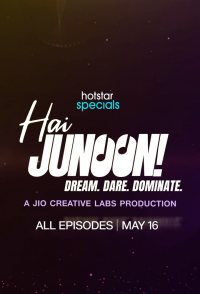 Hai Junoon! Dream. Dare. Dominate.