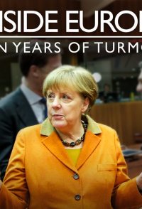Inside Europe: 10 Years of Turmoil