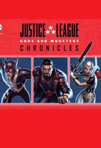 Justice League: Gods and Monsters Chronicles