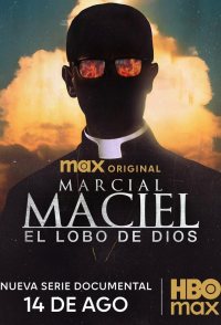 Marcial Maciel: El Lobo de Dios