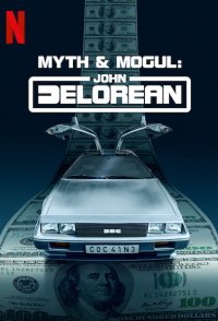 Myth & Mogul: John DeLorean