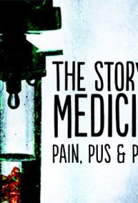 Pain, Pus & Poison: The Search for Modern Medicines