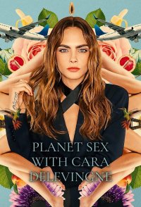 Planet Sex with Cara Delevingne