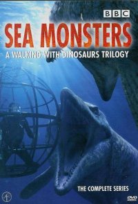 Sea Monsters: A Walking with Dinosaurs Trilogy