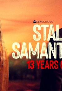 Stalking Samantha: 13 Years of Terror