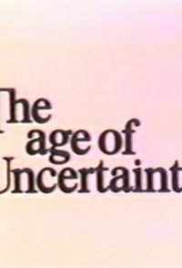 The Age of Uncertainty