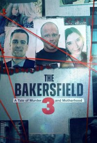 The Bakersfield 3: A Tale of Murder and Motherhood