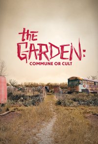 The Garden: Commune or Cult