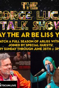 The George Lucas Talk Show - May the AR Be LI$$ You Marathon