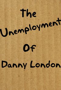 The Unemployment of Danny London