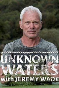 Unknown Waters with Jeremy Wade