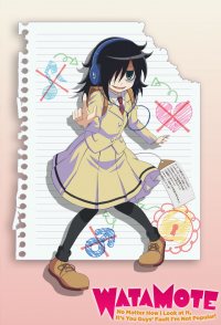 WATAMOTE: No Matter How I Look at It, It's You Guys' Fault I'...