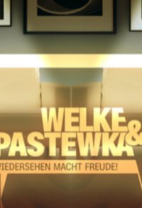 Welke & Pastewka - Wiedersehen macht Freude!