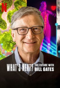 What's Next: The Future with Bill Gates